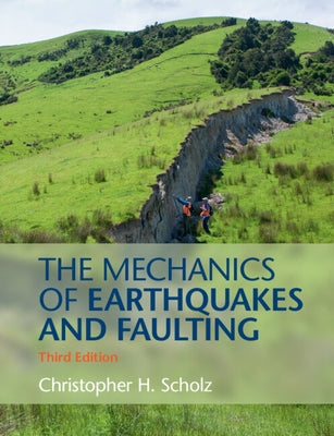The Mechanics of Earthquakes and Faulting by Scholz, Christopher H.