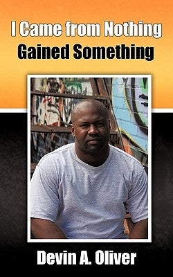 I Came From Nothing, Gained Something by Oliver, Devin