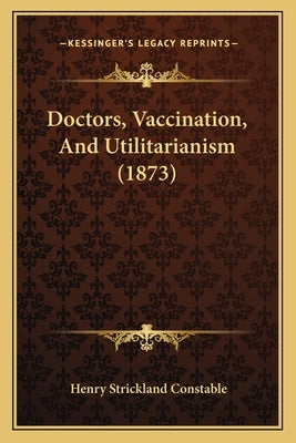 Doctors, Vaccination, And Utilitarianism (1873) by Constable, Henry Strickland
