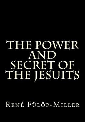 The Power and Secret of the Jesuits by Greene, Gerald E.