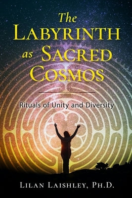 The Labyrinth as Sacred Cosmos by Laishley, Lilan
