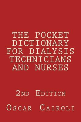 THE POCKET DICTIONARY FOR DIALYSIS TECHNICIANS AND NURSES 2nd Edition by Cairoli, Oscar M.