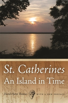 St. Catherines: An Island in Time by Thomas, David Hurst