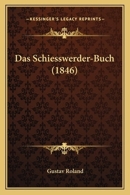 Das Schiesswerder-Buch (1846) by Roland, Gustav