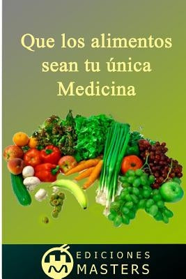 Que los alimentos sean tu única medicina by Agusti, Adolfo Perez