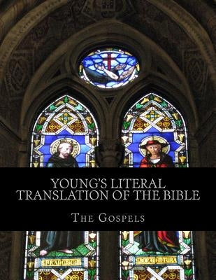 Young's Literal Translation of the Bible: The Gospels by Young, Robert