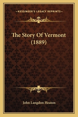 The Story Of Vermont (1889) by Heaton, John Langdon