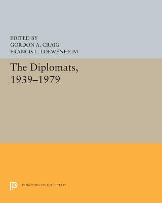 The Diplomats, 1939-1979 by Craig, Gordon A.