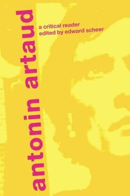 Antonin Artaud: A Critical Reader by Scheer, Edward