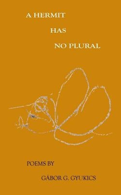 A hermit has no plural by Gyukics, Gabor G.