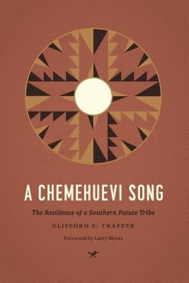 A Chemehuevi Song: The Resilience of a Southern Paiute Tribe by Trafzer, Clifford E.