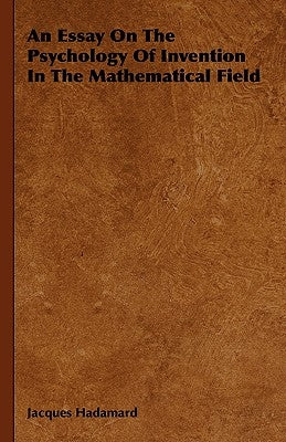 An Essay On The Psychology Of Invention In The Mathematical Field by Hadamard, Jacques
