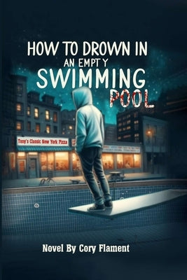 How To Drown In an Empty Swimming Pool by Flament, Cory