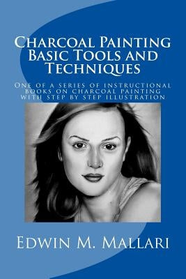 Charcoal Painting: Basic Tools and Techniques by Mallari, Edwin M.