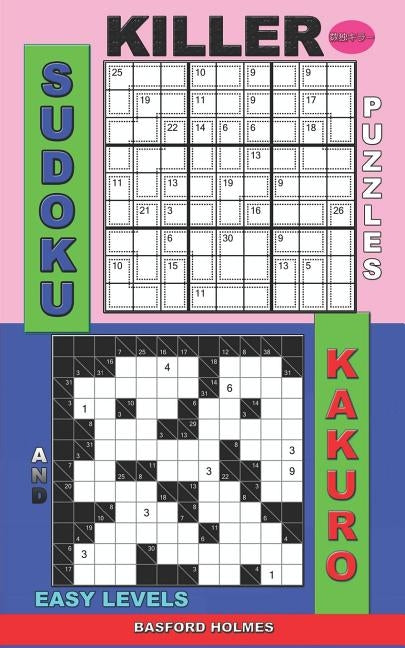 Killer sudoku puzzles and Kakuro.: Easy levels. by Holmes, Basford
