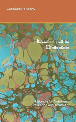 Auto-immune disease: Rationale for nutritional prevention and treatment by Panow, Constantin