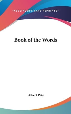 Book of the Words by Pike, Albert