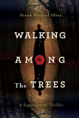 Walking Among the Trees: A Supernatural Thriller by Oliva, Frank Michael