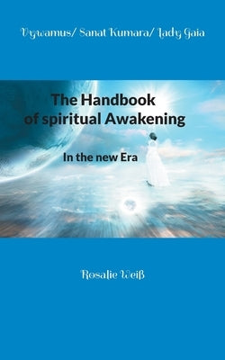 The Handbook of spiritual Awakening: In the new Era by Kumara, Sanat