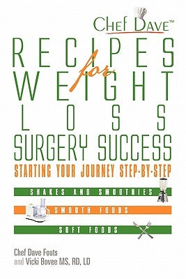 Recipes for Weight Loss Surgery Success: Starting Your Journey Step-By-Step by Fouts, Chef Dave