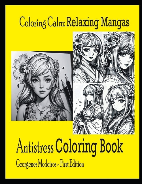 Coloring Calm: Relaxing Mangas: Antistress Coloring Book by Medeiros de Oliveira, Georgenes