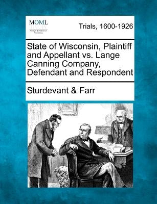 State of Wisconsin, Plaintiff and Appellant vs. Lange Canning Company, Defendant and Respondent by Farr, Sturdevant &.