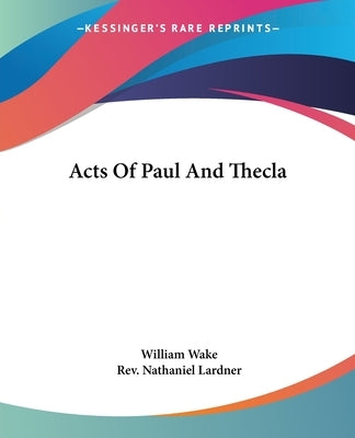 Acts Of Paul And Thecla by Wake, William