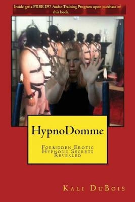 Hypndomme: Forbidden Erotic Hypnosis Secrets Revealed by DuBois, Kali