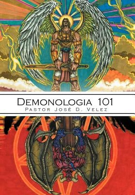 Demonologia 101 by Velez, Pastor Jos