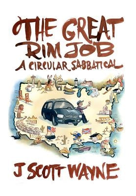 The Great Rim Job: A Circular Sabbatical by Wayne, J. Scott