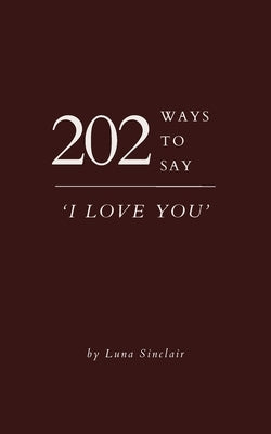 202 Ways to Say 'I Love You' by Sinclair, Luna