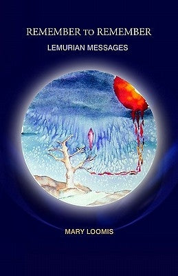 Remember To Remember: Lemurian Messages by Delaney, Sandy