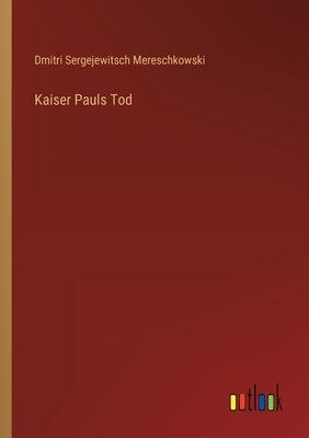 Kaiser Pauls Tod by Mereschkowski, Dmitri Sergejewitsch