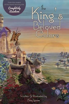 The King's Beloved Colors by Altstatt, Amy Louise