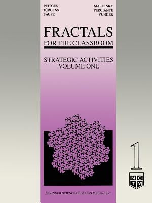 Fractals for the Classroom: Strategic Activities Volume One by Peitgen, Heinz-Otto