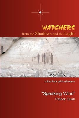 Watchers from The Shadows and The Light: a Red Path spirit adventure by Quirk, Speaking Wind Patrick