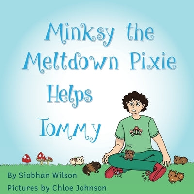 Minksy the Meltdown Pixie Helps Tommy by Wilson, Siobhan