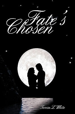 Fate's Chosen by Teresa White, White
