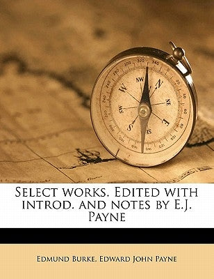 Select works. Edited with introd. and notes by E.J. Payne Volume 3 by Payne, Edward John