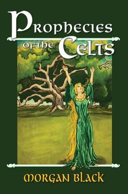 Prophecies of the Celts by Black, Morgan