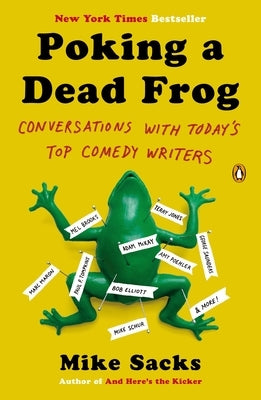 Poking a Dead Frog: Conversations with Today s Top Comedy Writers by Sacks, Mike