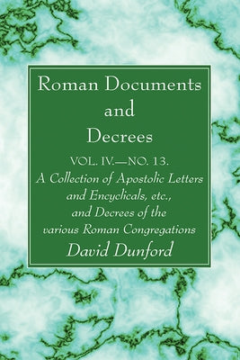 Roman Documents and Decrees, Volume IV - No. 13 by Dunford, David