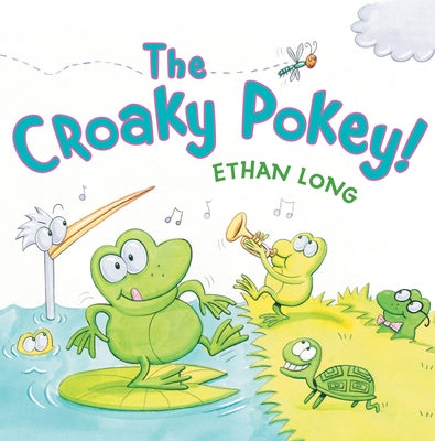 The Croaky Pokey! by Long, Ethan