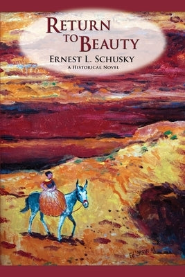 Return to Beauty: A Historical Novel by Schusky, Ernest L.