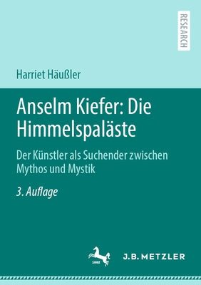 Anselm Kiefer: Die Himmelspaläste: Der Künstler ALS Suchender Zwischen Mythos Und Mystik by Häußler, Harriet