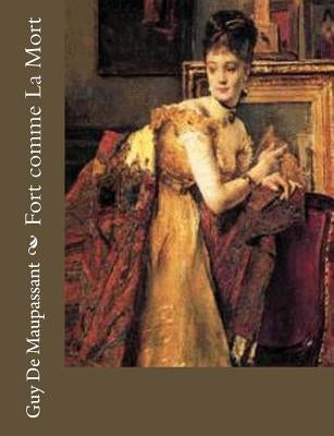 Fort comme La Mort by de Maupassant, Guy