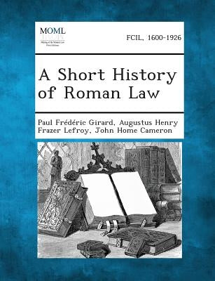 A Short History of Roman Law by Girard, Paul Frederic