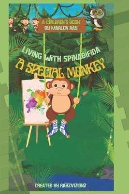 A Special Monkey: Living With Spinabifida by Ray, Marlon