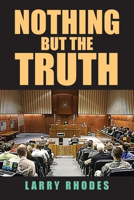 Nothing But The Truth by Rhodes, Larry