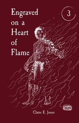 Engraved on a Heart of Flame by Jones, Claire E.